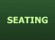 SEATING